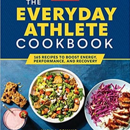 Download EBOoK@ The Everyday Athlete Cookbook: 165 Recipes to Boost Energy, Performance, and Recover