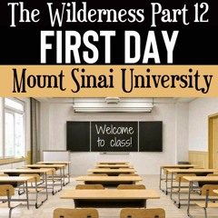 The Wilderness Part 12 "First Day of School, Sinai Univeristy"