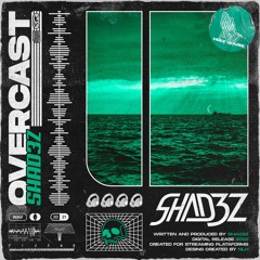 SHAD3Z - OVERCAST