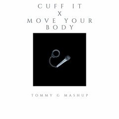 Cuff It X Move Your Body (TOMMY G Mashup)