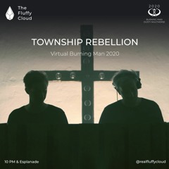 Township Rebellion @ The Fluffy Cloud - Virtual Burning Man 2020