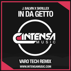 J.Balvin x Skrillex - In Da Getto (VARO Tech Remix)