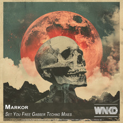Markor - Set You Free Gabber Techno Mixes