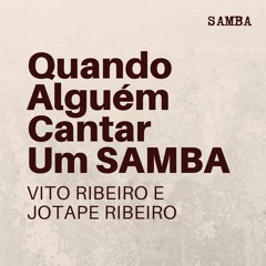 Quando Alguém Cantar Um Samba - Vito Ribeiro e Jotapê Ribeiro (MÚSICA INÉDITA)