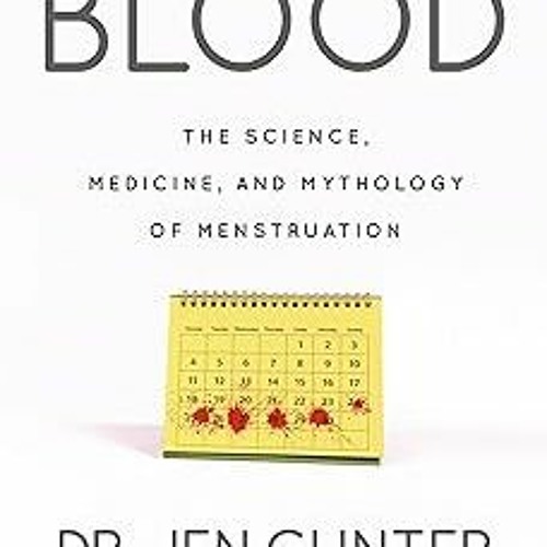 [Read/Download] [Blood: The science, medicine, and mythology of menstruation] PDF Free Download