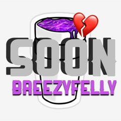 "SOON" by BreezyFelly