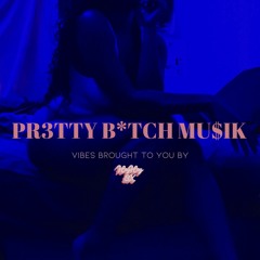 PR3TTY B*TCH MUSIK
