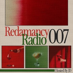 Redamancy Radio 007