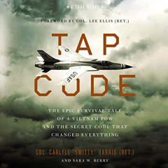 VIEW EBOOK 💞 Tap Code: The Epic Survival Tale of a Vietnam POW and the Secret Code T