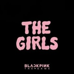 BLACKPINK - THE GIRLS