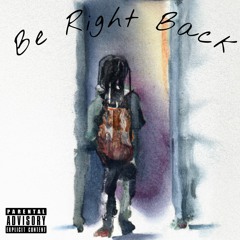 BE RIGHT BACK FT.BDAY P.YDUSTIN