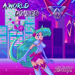 [III-123] sincx - A World Divided