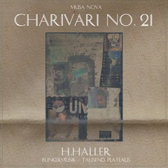 Charivari No.21 // H. Haller (Bunkermusik | Tausend Plateaus)