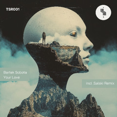 Bartek Sobota - Your Love (Salski Remix) [TSR001]