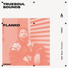 TSS018 - Truesoul Sounds - Flanko Mix from Germany