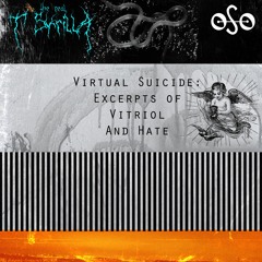 t skrilla - Virtual Suicide: Excerpts Of Vitriol And Hate (FULL TAPE)