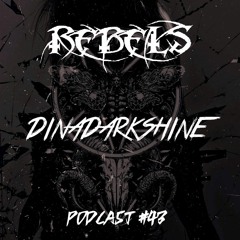 RebelsPodcasts #43 - DinaDarkshine