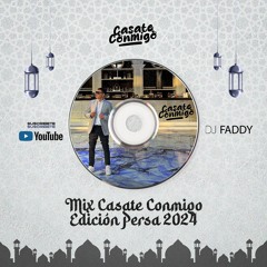 DJ FADDY - MIX CASATECONMIGO EDICION PERSA 2024 OK