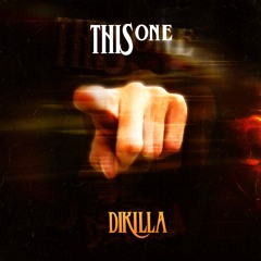 THIS ONE - Dikilla
