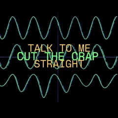 Talk To Me Straight