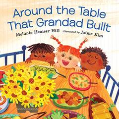 [Get] PDF 🖋️ Around the Table That Grandad Built by  Melanie Heuiser Hill &  Jaime K