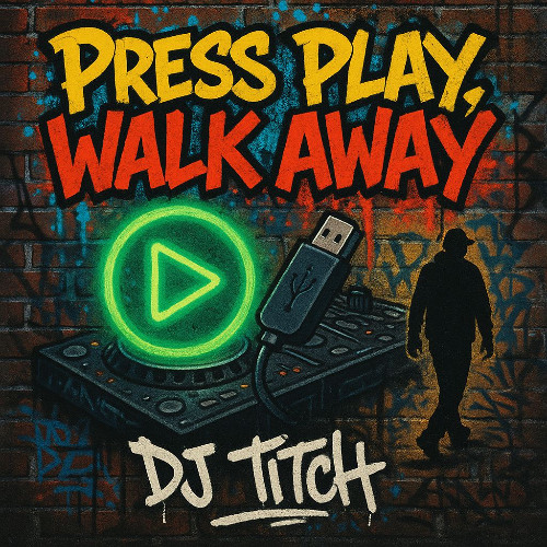 PRESS PLAY WALK AWAY BY DJ.TITCH