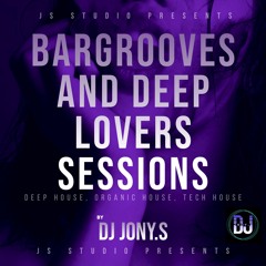 Bargrooves And Deep Lovers Sessions By Dj Jony.S (Deep House, Organic House, Tech House) (Mar2024)