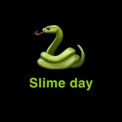 Slime Day/RoddSxnatra[highsoulja]