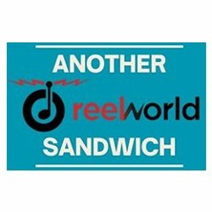 Another Reelworld Sandwich #1 - 21 09 22