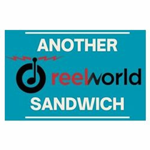 NEW: Another Reelworld Sandwich #3 - 02 02 23