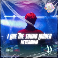 I Like The Sound Louder (FREE DL)