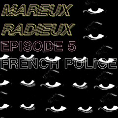 Mareux Radieux Episode 5: French Police