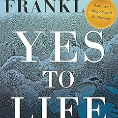 ^Epub^ Yes to Life: In Spite of Everything *  Viktor E. Frankl (Author),