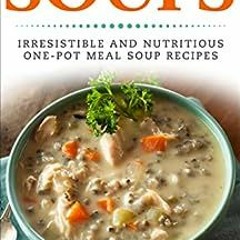 ( SMe ) Soups! Irresistible and Nutritious One-Pot Meal Soup Recipes: Heartwarming Soup Cookbook by