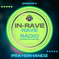 Rave Radio Episode 3 - PrayerHandz