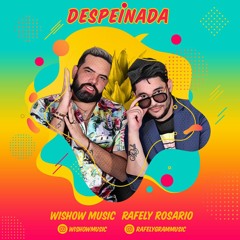 DESPEINADA|| WISHOW X RAFELY ROSARIO