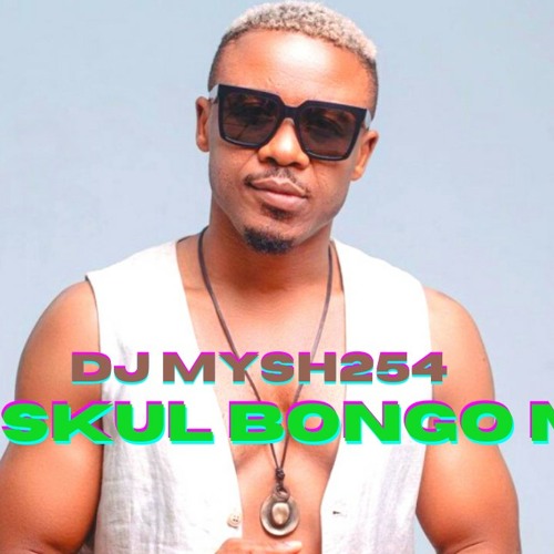 Stream Dj Mysh254 Old Skul Bongo Mix 2021 Volume 1 by Dj Mysh254