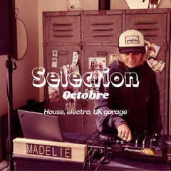 Sélection OCTOBRE DJ set House, Electro, UK