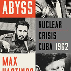 [Get] EBOOK 📄 The Abyss: Nuclear Crisis Cuba 1962 by  Max Hastings [EPUB KINDLE PDF
