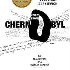 Get PDF 📜 Voices from Chernobyl: The Oral History of a Nuclear Disaster by  Svetlana
