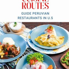 ⚡Read✔[PDF] PERUVIAN CUISINE ROUTES: GUIDE: PERUVIAN RESTAURANTS IN THE UNITED STATES