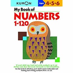 Pdf free^^ My Book Of Numbers 1-120 (Kumon Workbooks) [[FREE] [READ] [DOWNLOAD]]