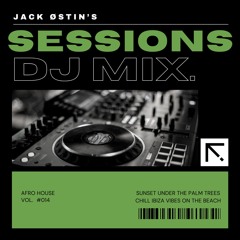 Jack Østin's Sessions 014 | Afro House DJ Mix 2024 | Sunset & Chill Ibiza Vibes On The Beach