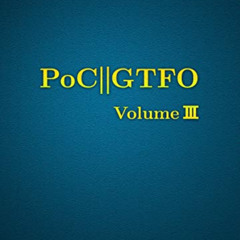 [GET] EPUB √ PoC or GTFO, Volume 3 by  Manul Laphroaig [PDF EBOOK EPUB KINDLE]