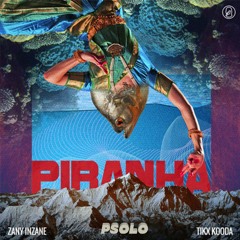 Piranha - Zany Inzane & Tikx Kooda & PSOLO