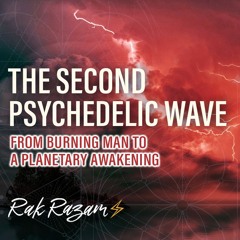 The Second Psychedelic Wave: From Burning Man to a Planetary Awakening