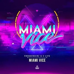 Frequencerz & E-Life - Miami Vice (Original Mix)