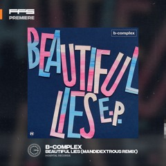 FFS Premiere: B-Complex – Beautiful Lies (Mandidextrous Remix)
