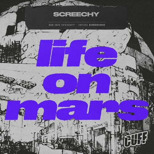 CUFF261: Screechy - Life On Mars (Original Mix) [CUFF]