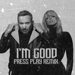 I'm Good (Press Play Remix) - David Guetta & Bebe Rexha